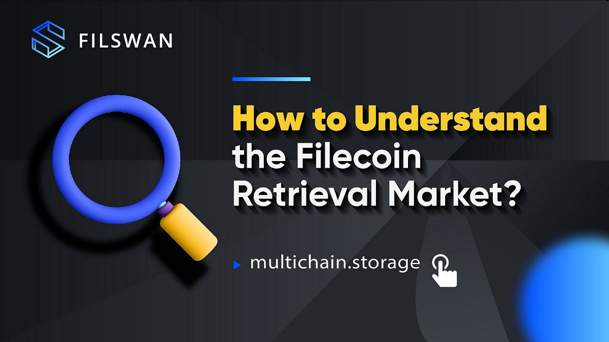 How to Understand the Filecoin Retrieval Market? | by Swan Chain ...