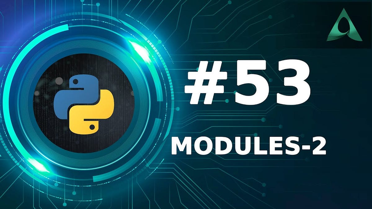 #53 Modules in Python — Part 2 (Python Tutorials) - Arashtad - Medium