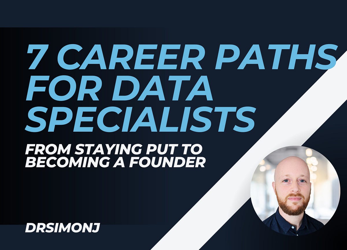 7 Career Paths for Data Specialists | by Simon Jackson | Medium