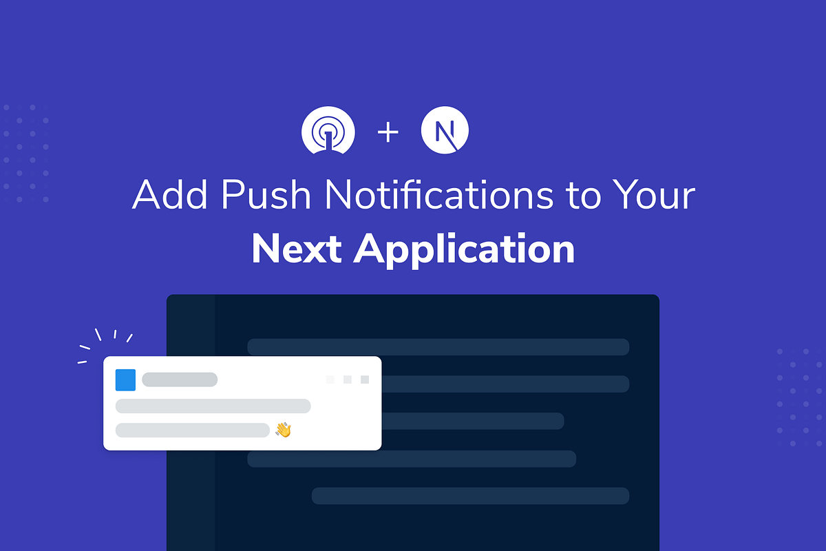 How to add push notifications into a Next.js App | by OneSignal ...