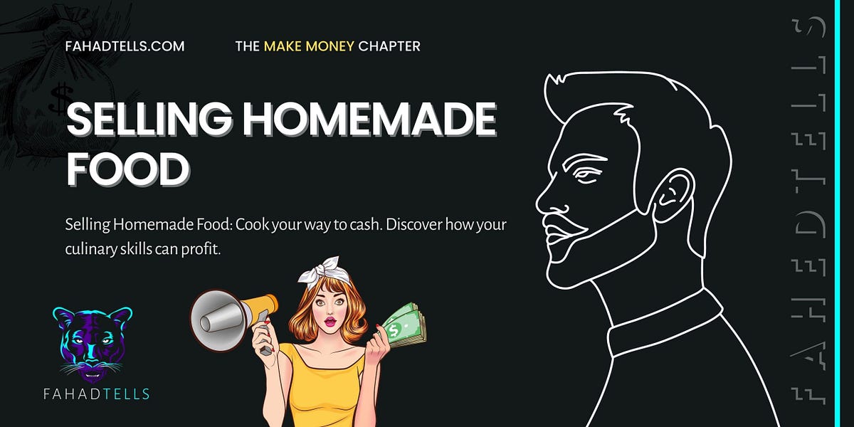 Selling Homemade Food by FahadTells Jul, 2023 Medium