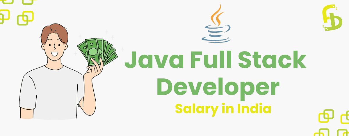 Full Stack Java Developer Salary in India | by FirstBitSolutions | Mar ...