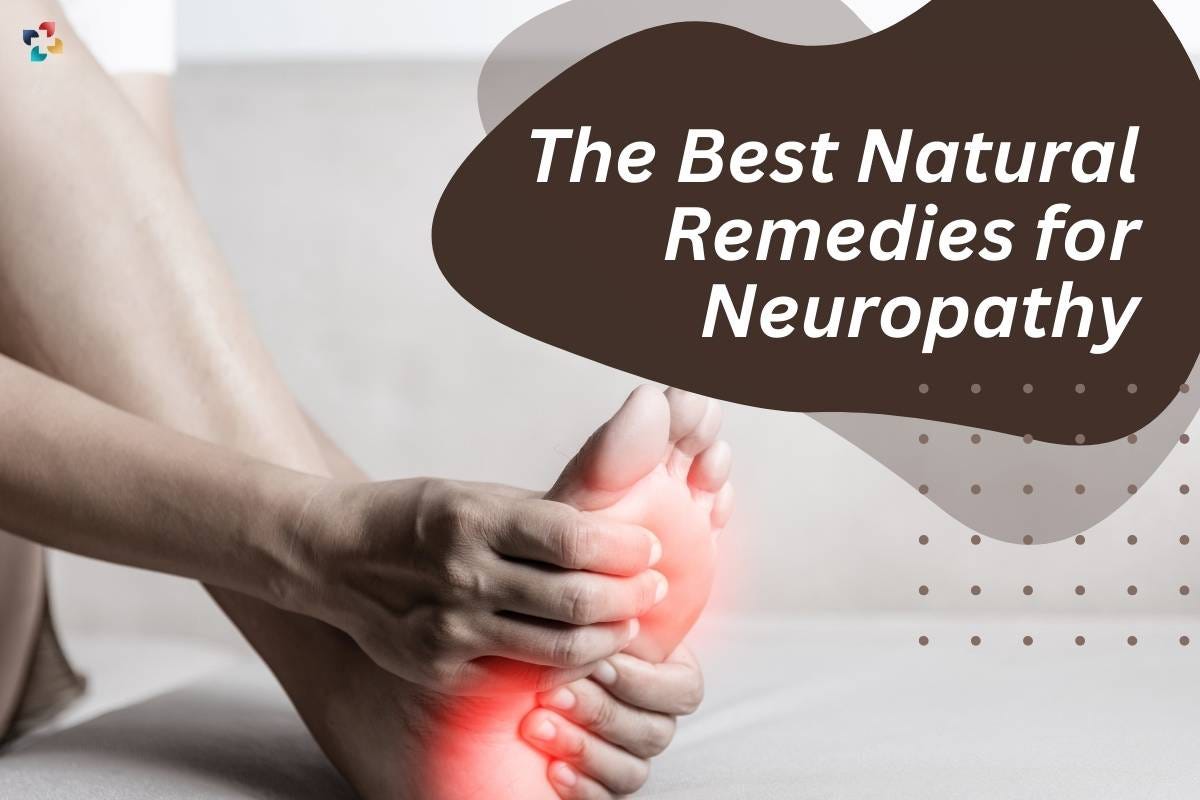 The Best Natural Remedies for Neuropathy by Thelifesciencemagazine
