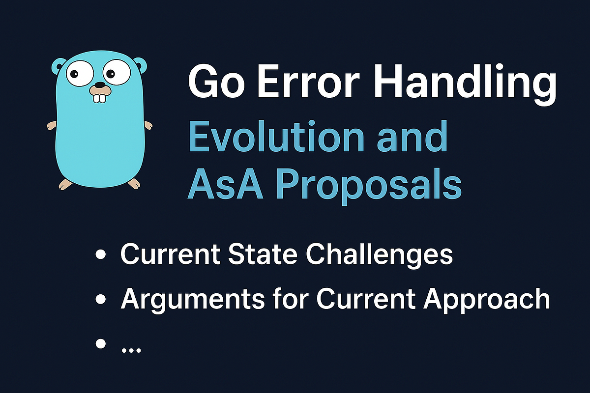 Go Error Handling Evolution and AsA Proposals | by Wesley Wei ...