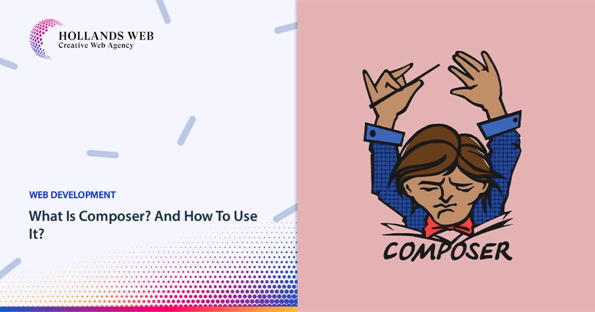 What Is Composer? And How To Use It? | by Hollands web | Medium