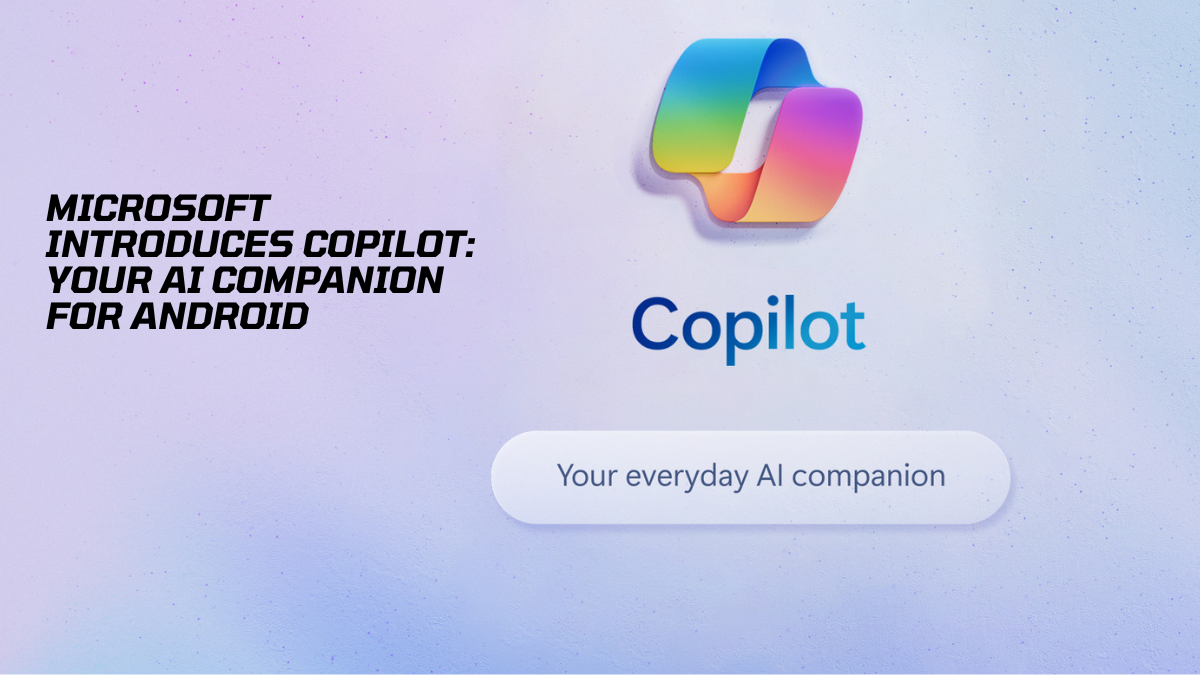 Microsoft Introduces Copilot: Your AI Companion For Android | By Techno ...