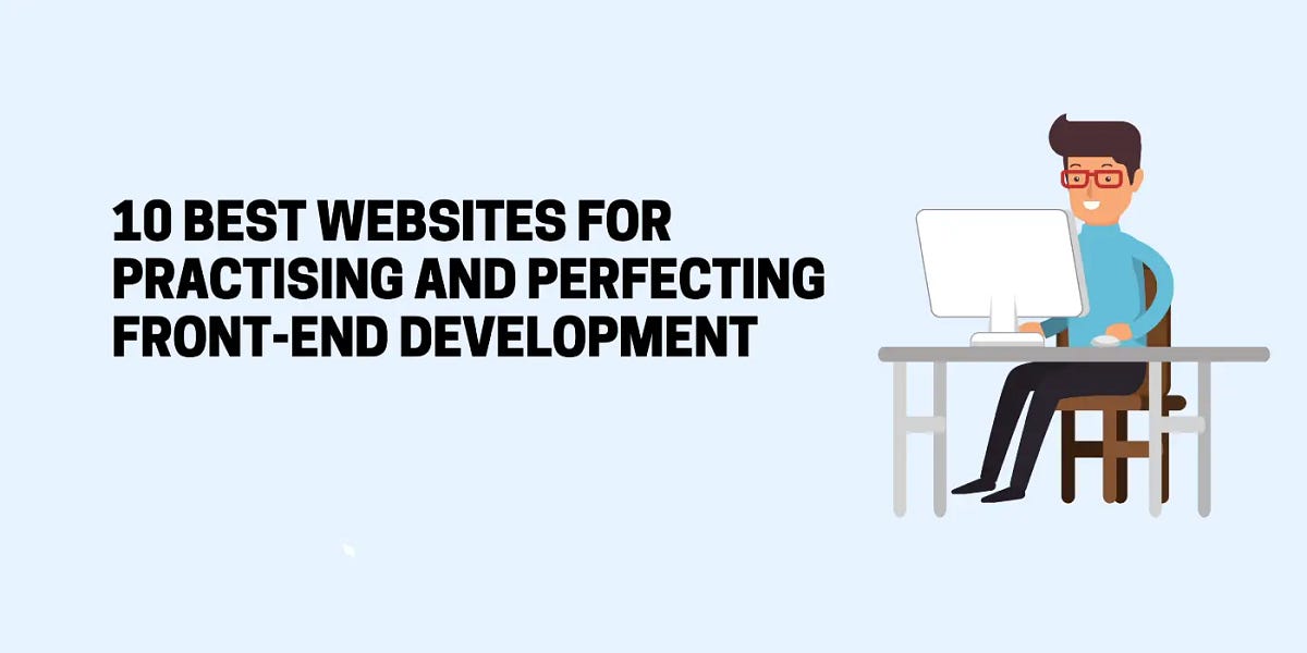 Top 10 Websites To Practice And Perfecting Your Frontend Skill | by ...