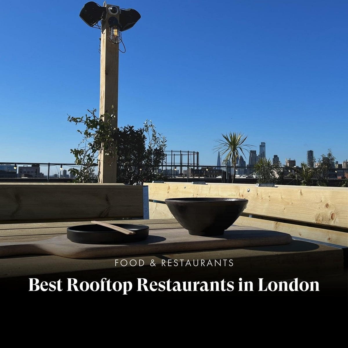 Sky-High Food: A Guide to London’s Best Rooftop Restaurants by