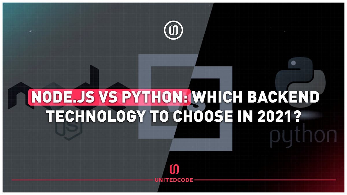 Node.JS VS Python: Which Backend Technology To Choose In 2021 | Medium