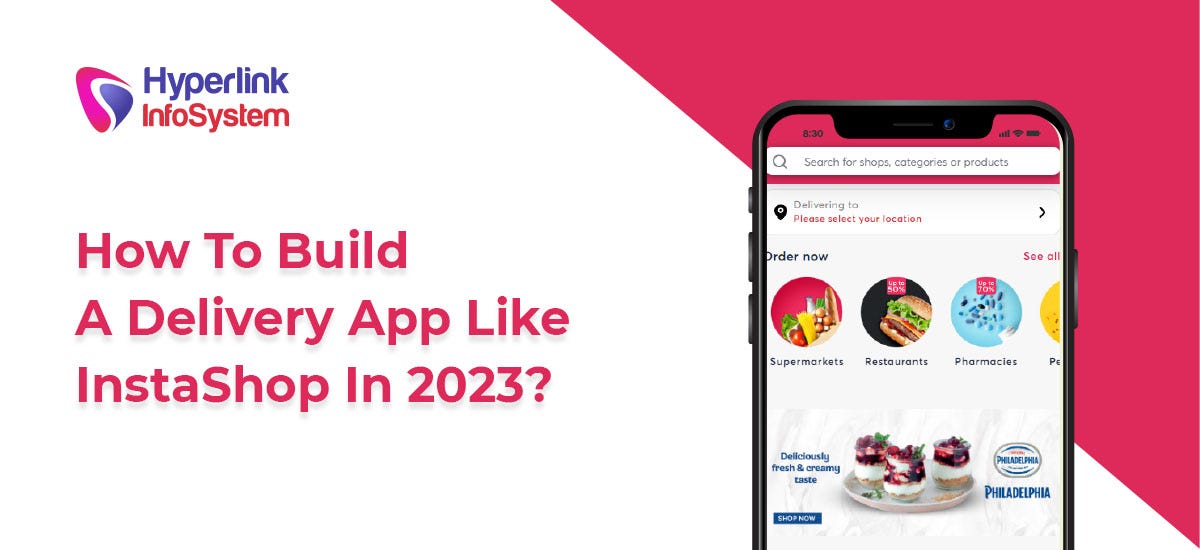 How To Build A Delivery App Like InstaShop In 2023? | Hyperlink ...