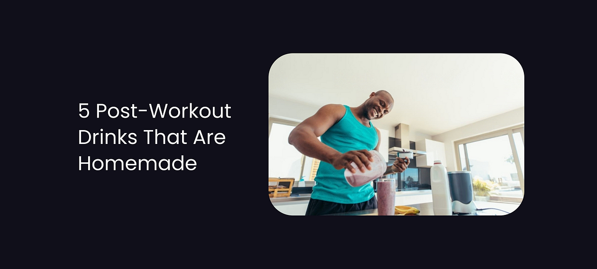 5 PostWorkout Drinks That Are Homemade by Jayti Shah Medium
