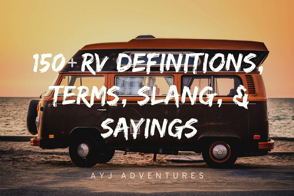 150+ RV Definitions, Terms, Slang, and Sayings by Seeking the Joy