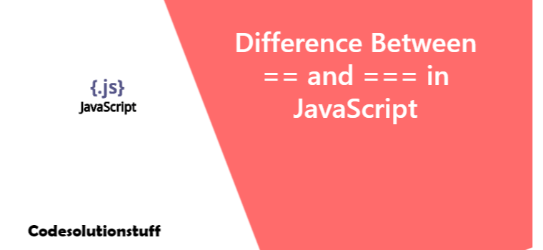 Difference Between == and === in JavaScript | by CodeSolutionStuff | Medium