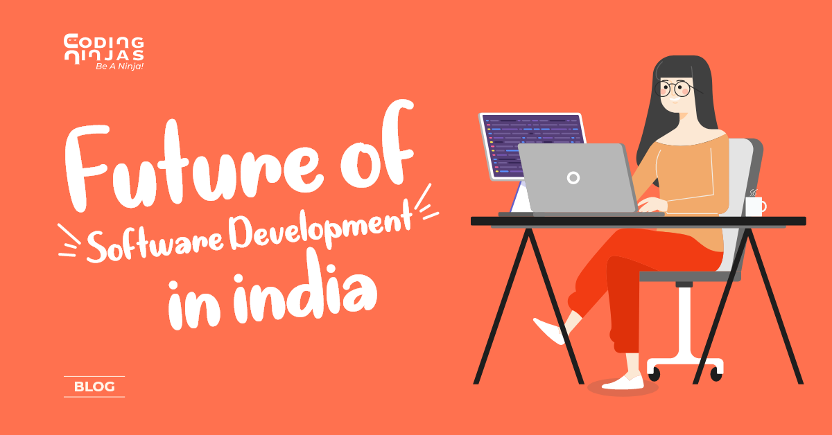 Future of software development in India | by Coding Ninjas ...