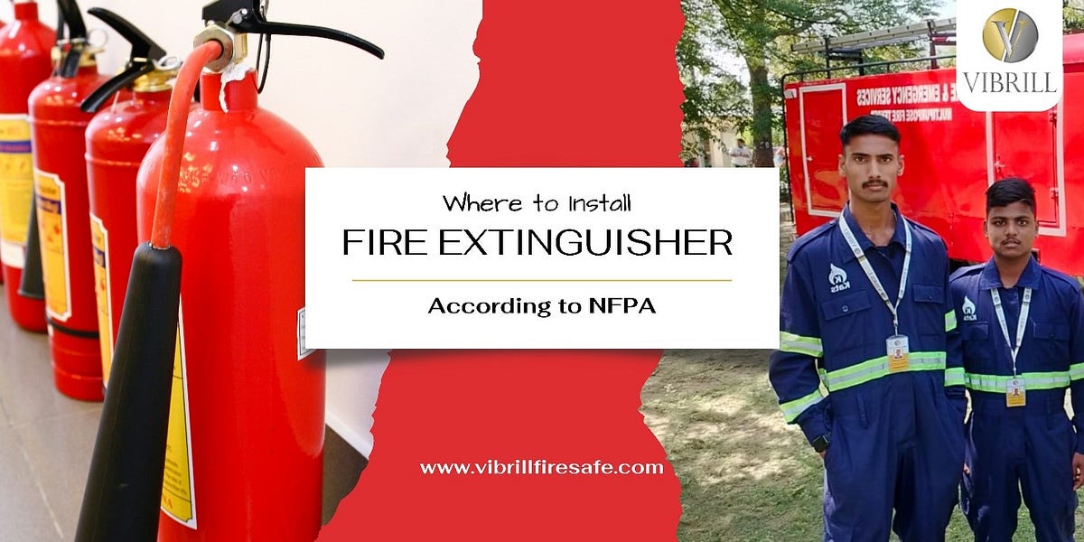 Understanding The NFPA Guidelines Where To Install Your Fire Extinguisher by Vibrillfiresafe
