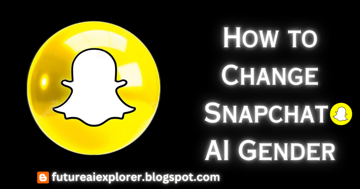 How to Change Snapchat AI Gender A Comprehensive Guide by
