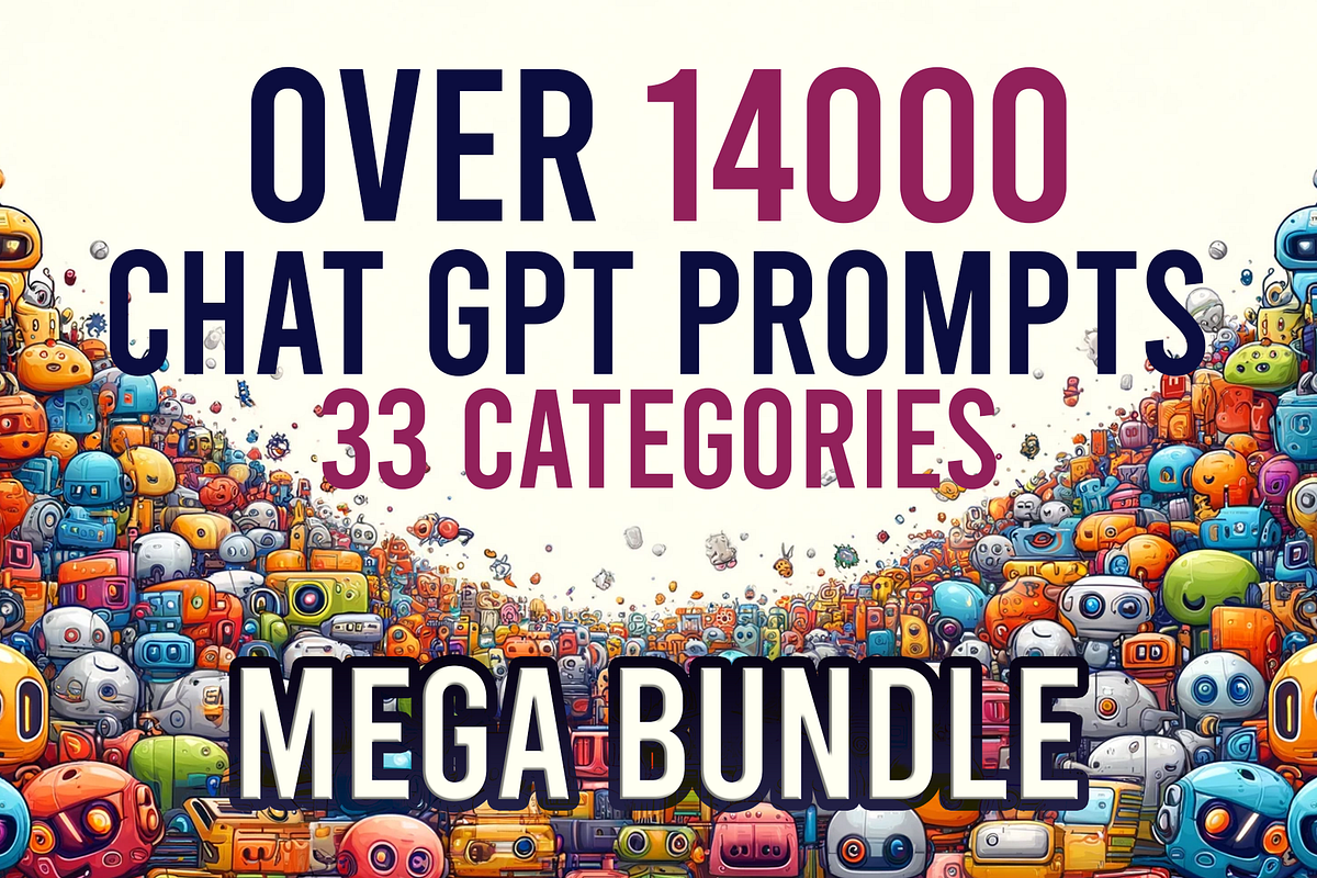Over 14000 Chat GPT Prompts Mega Bundle Free | by Spectralscribe | Jul ...