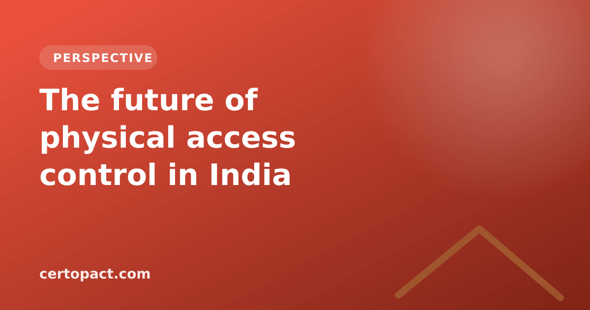 The future of physical access control in India · Certopact