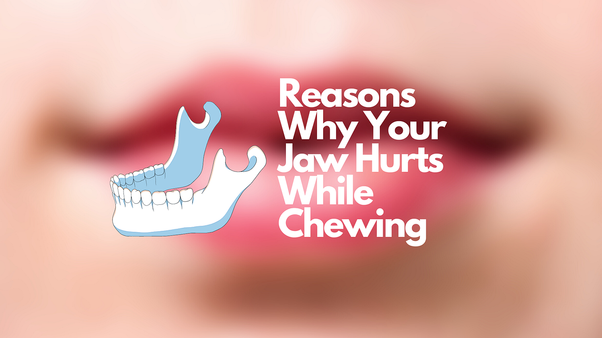 3 Reasons Your Jaw Hurts While Chewing Food by TheFoodAdvice Medium