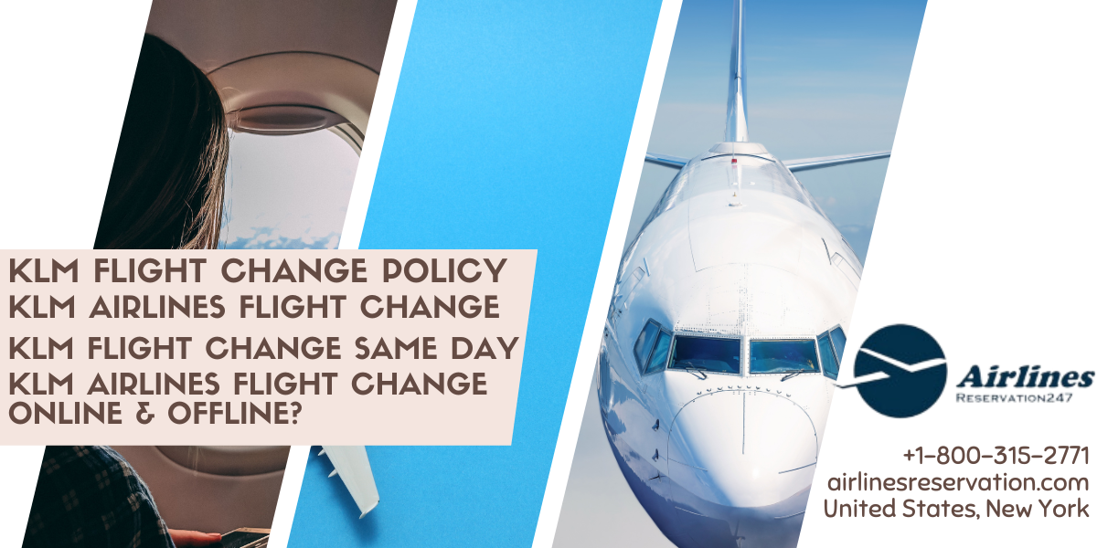 Your StepbyStep Guide How to Change a Flight on KLM Airlines? +1800