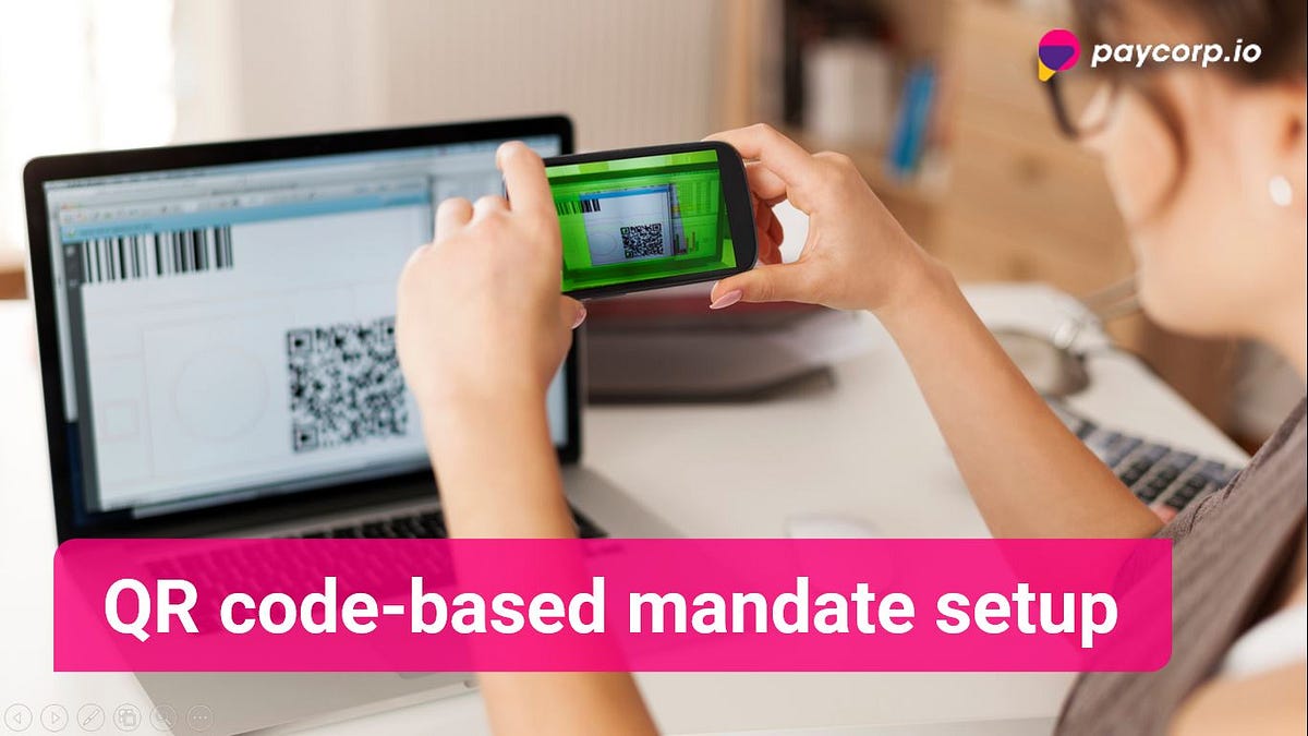 QR codebased mandate setup. Paycorp proudly announces the launch of