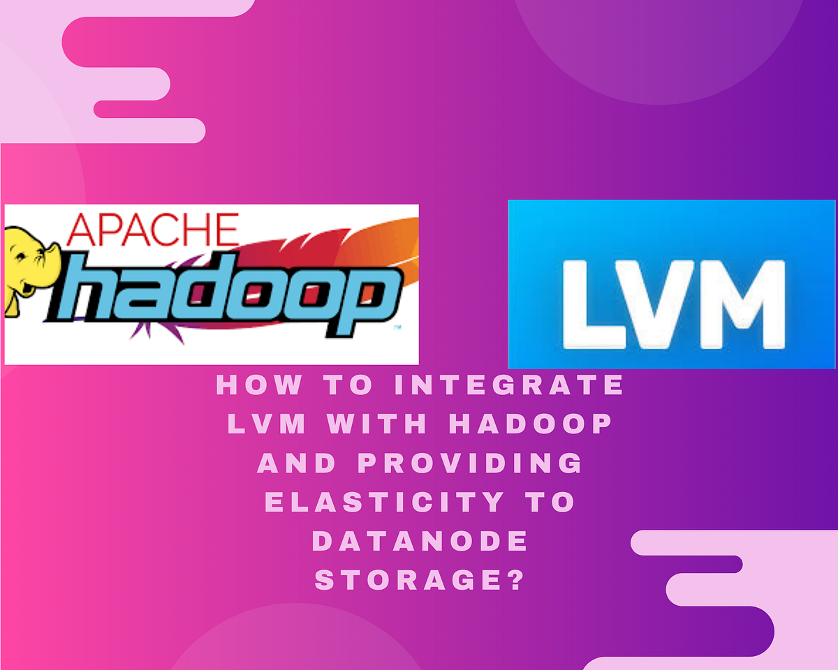 Integrating LVM With Hadoop And Providing Elasticity To DataNode integrating-lvm-with-hadoop-and-providing-elasticity-to-datanode
