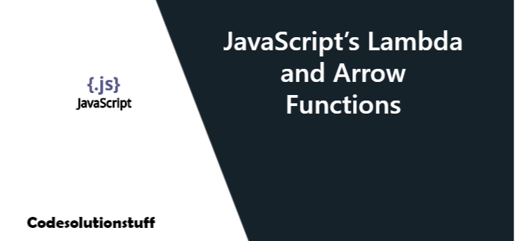 JavaScript’s Lambda and Arrow Functions | by CodeSolutionStuff | Medium