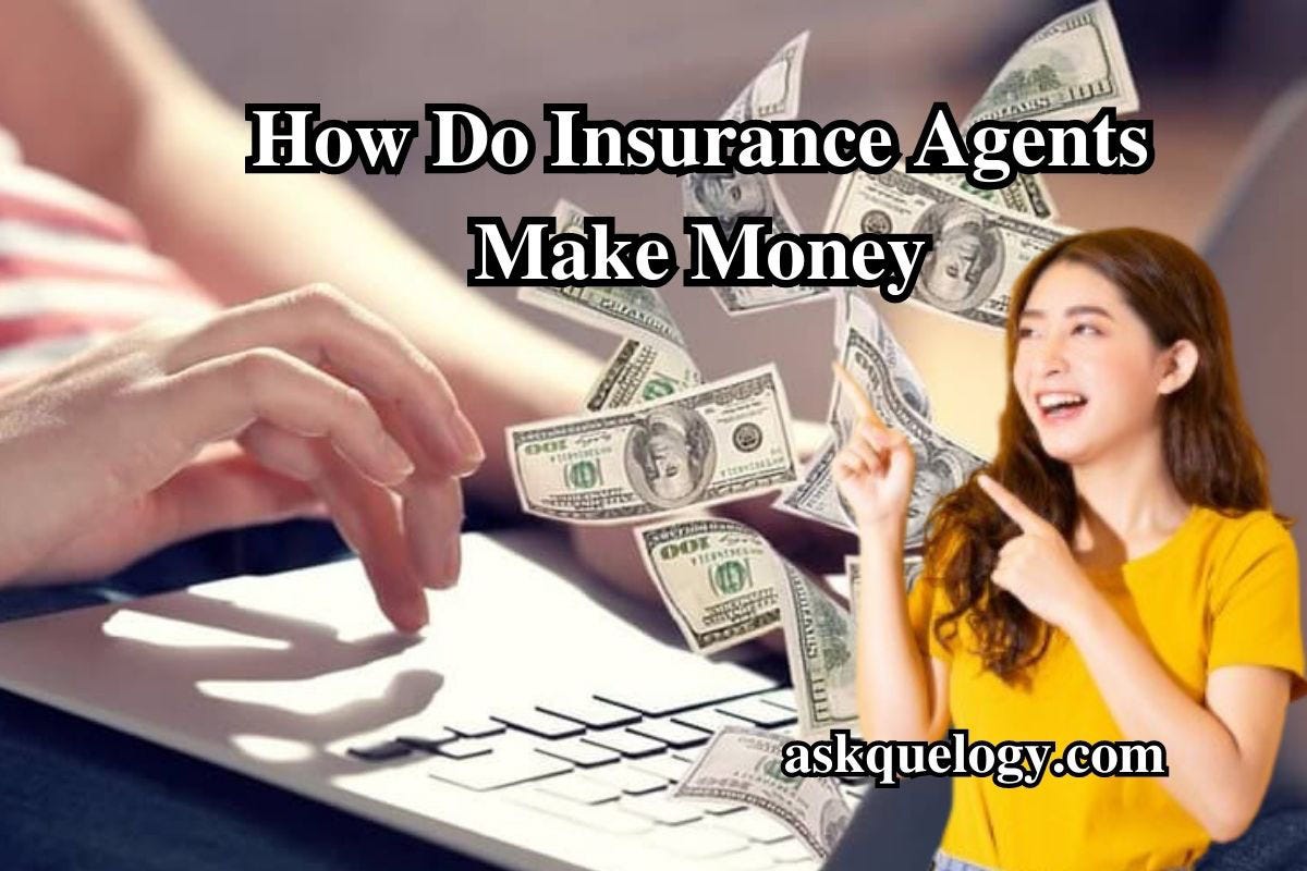 how-do-insurance-agents-make-money-in-13-ways-by-shairabagum-aug