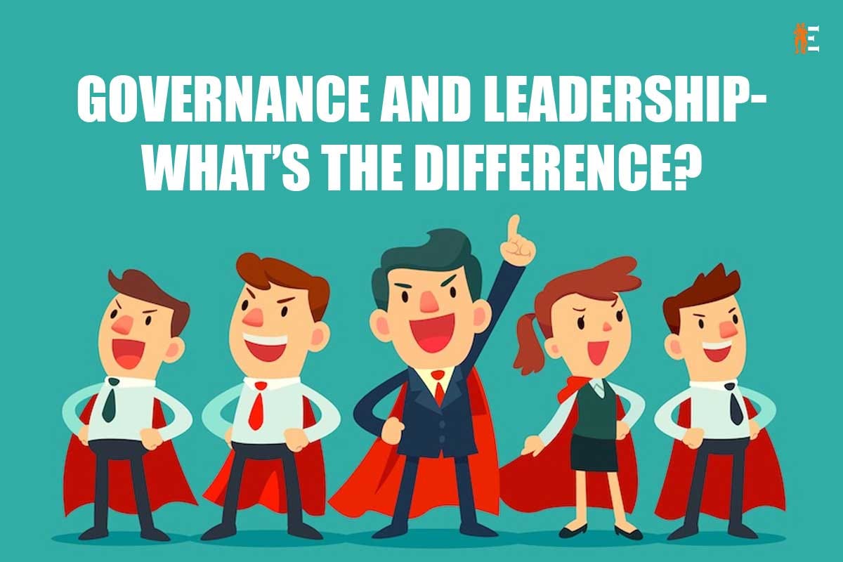 Governance and leadership What’s the difference? by The Entrepreneur