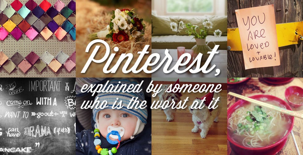 Pinterest, Explained by Someone Who is the Worst at It — The Bold Italic — San Francisco