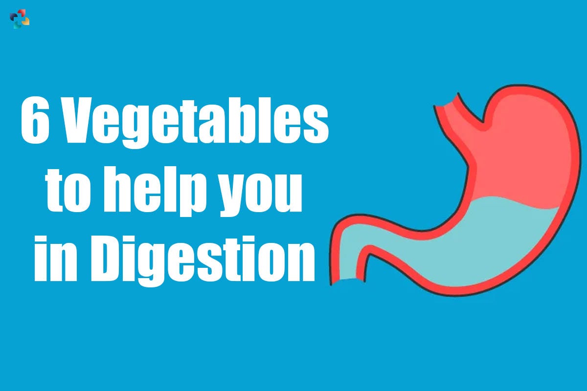 6 Vegetables to help you with Digestion by Thelifesciencemagazine
