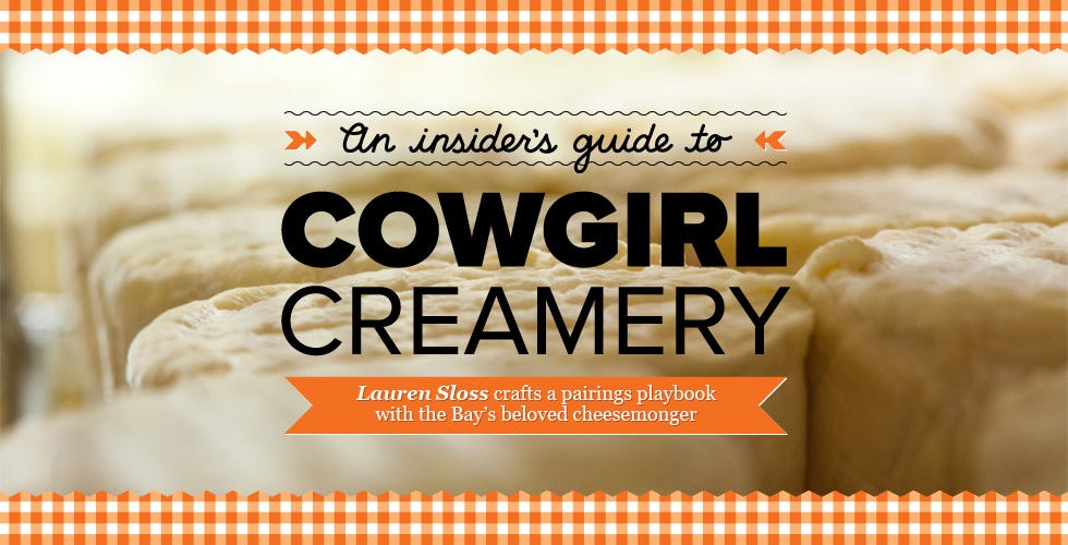An Insider’s Guide to Cowgirl Creamery Cheeses — The Bold Italic — San Francisco