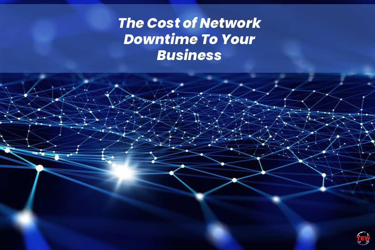 The Cost Of Network Downtime To Your Business | by The Enterprise World Magazine | The ...