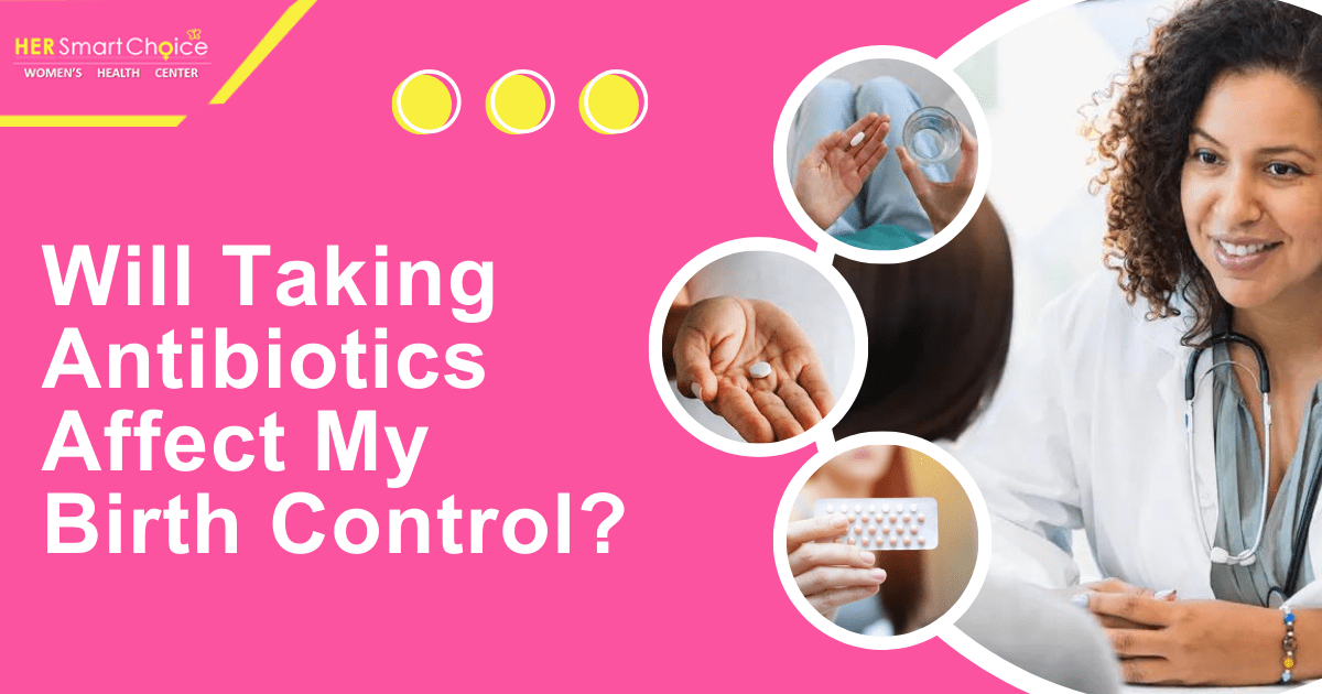 Will Taking Antibiotics Affect My Birth Control?