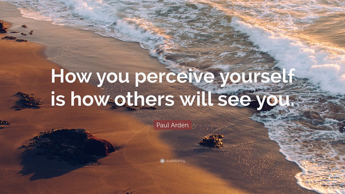 How Do I Perceive Myself — An Ultimate Guide by Ahmed Faizan Sheikh Medium