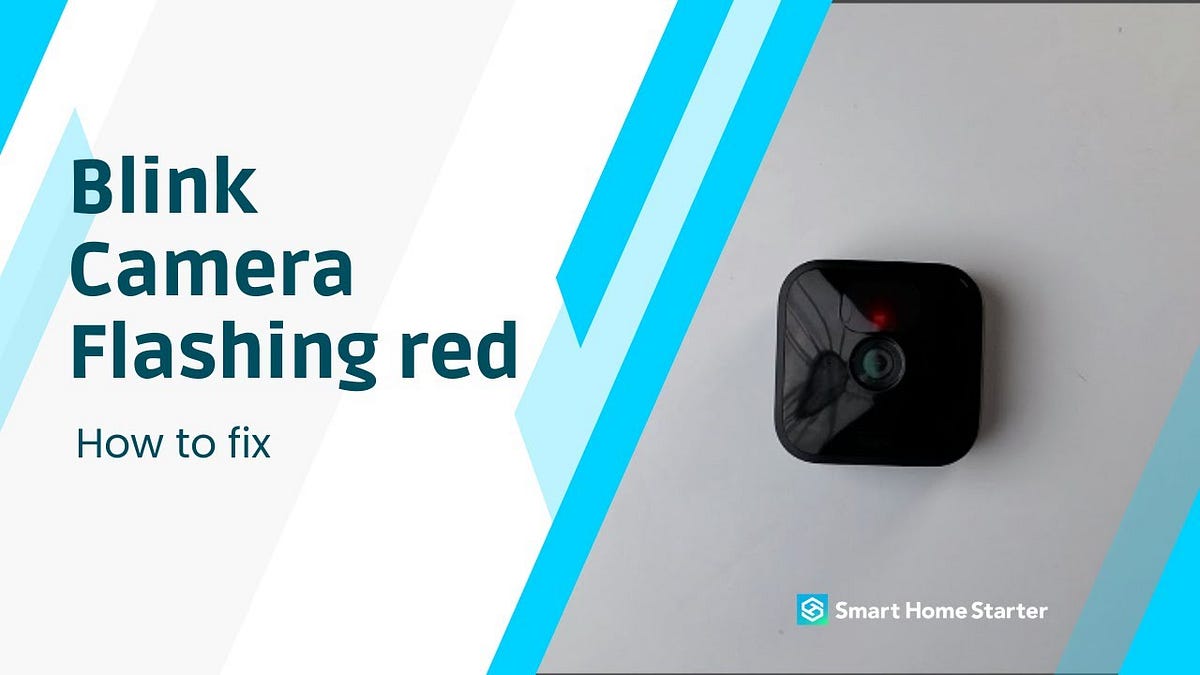 Blink Camera Blinking Red? Fix It in Simple Steps! by John D Jun, 2024 Medium