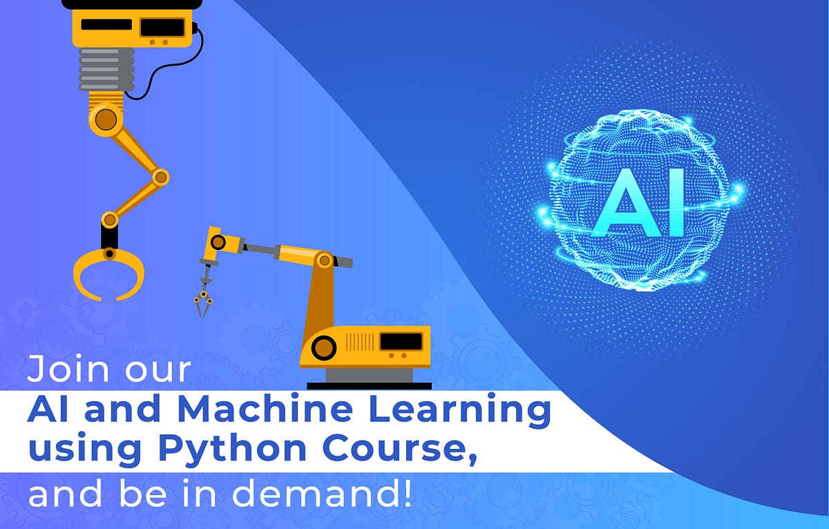 Join our AI and Machine Learning using Python Course, and be in demand ...