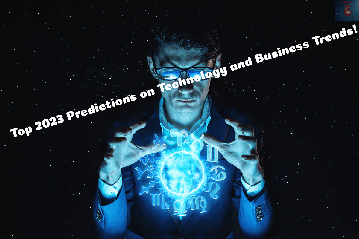 Top 2023 Predictions On Technology And Business Trends By Sakkemoto 