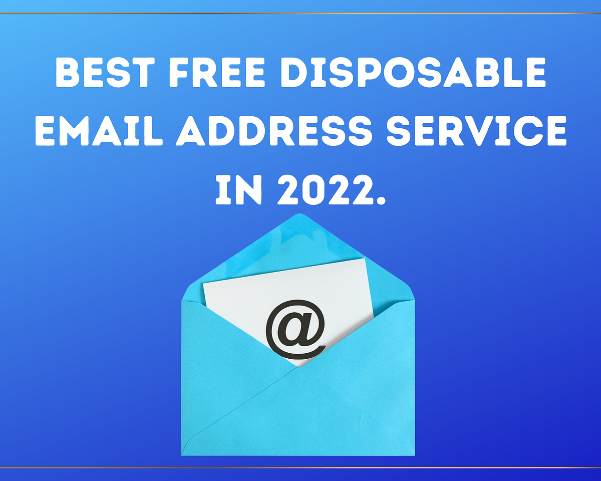 Best Free Disposable Email Address Service in 2022. by Agrahari Abhishek Medium