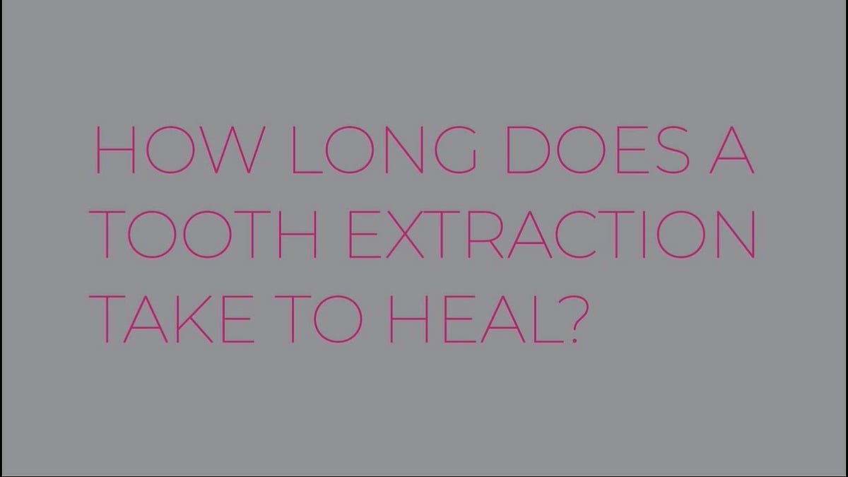 How Long Does It Take For Teeth Extraction To Heal
