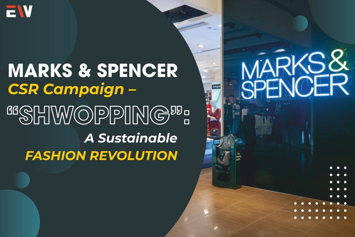 Marks & Spencer CSR Campaign — “Shwopping”: A Sustainable Fashion