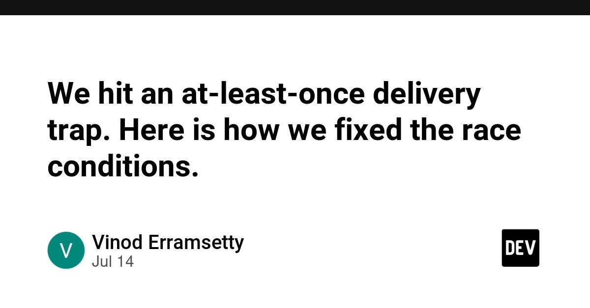 We hit an at-least-once delivery trap. Here is how we fixed the race conditions.