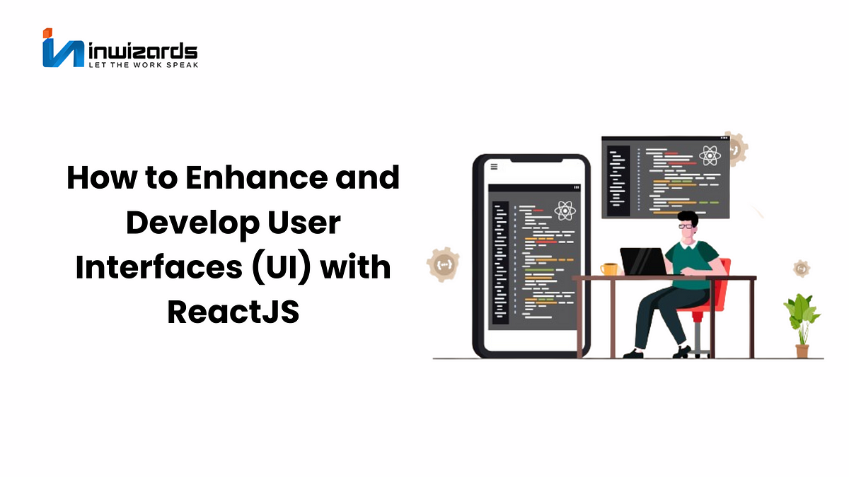 Build Exceptional UIs with ReactJS [ Detailed Guide ] | by Anuradha ...