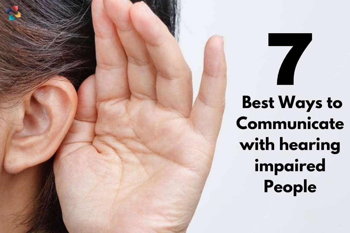 8 Best Ways To Communicate With Hearing Impaired People by