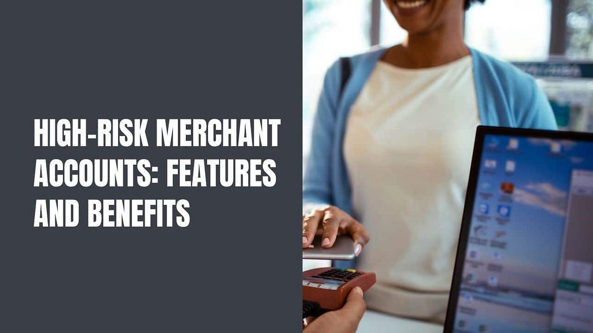 High Risk Merchant Accounts : Features and Benefits | by Keith Reyes ...