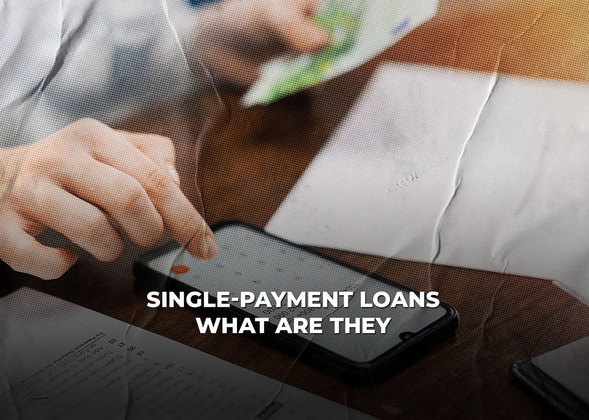 Single Payment Loans What Are They By Gezim Osmanii Medium 0603