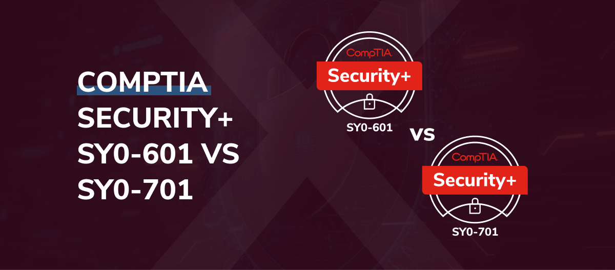 CompTIA Security+ SY0601 vs SY0701 All You Need to Know by CompTIA