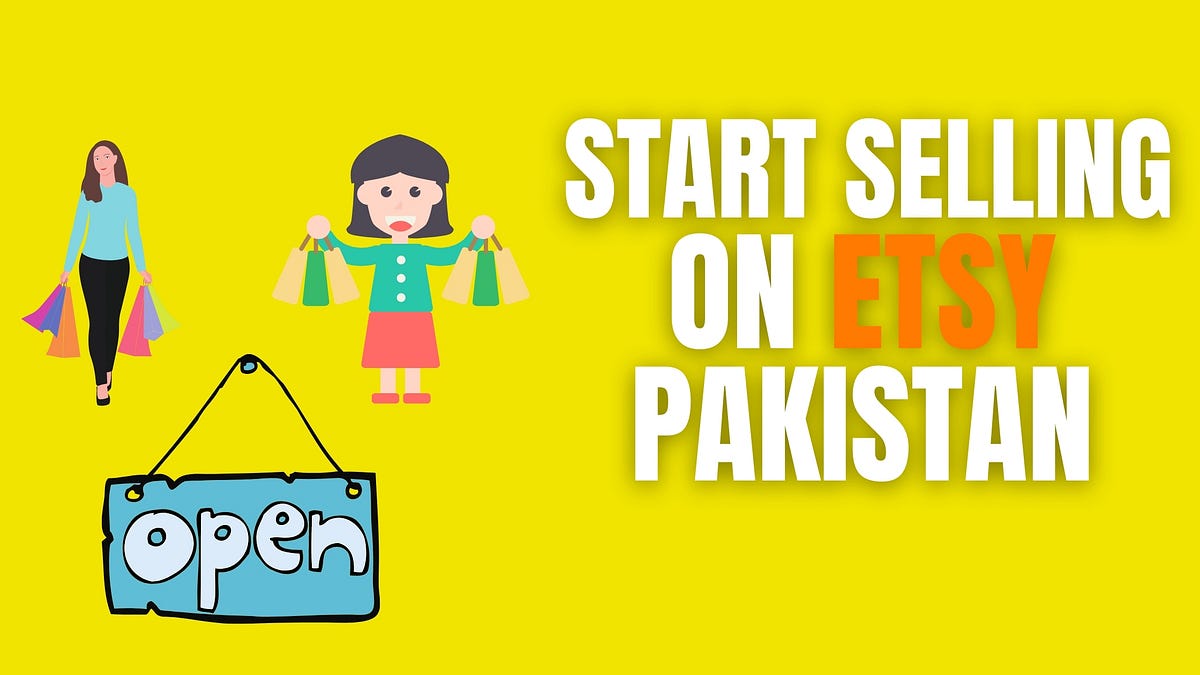 How to Start Selling on Etsy Shop from Pakistan in 2024