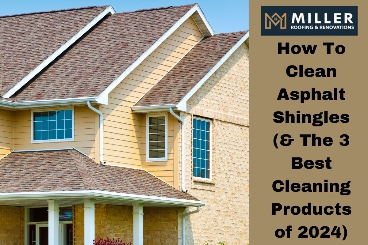 HOW TO CLEAN ASPHALT SHINGLES (& THE 3 BEST CLEANING PRODUCTS OF 2024
