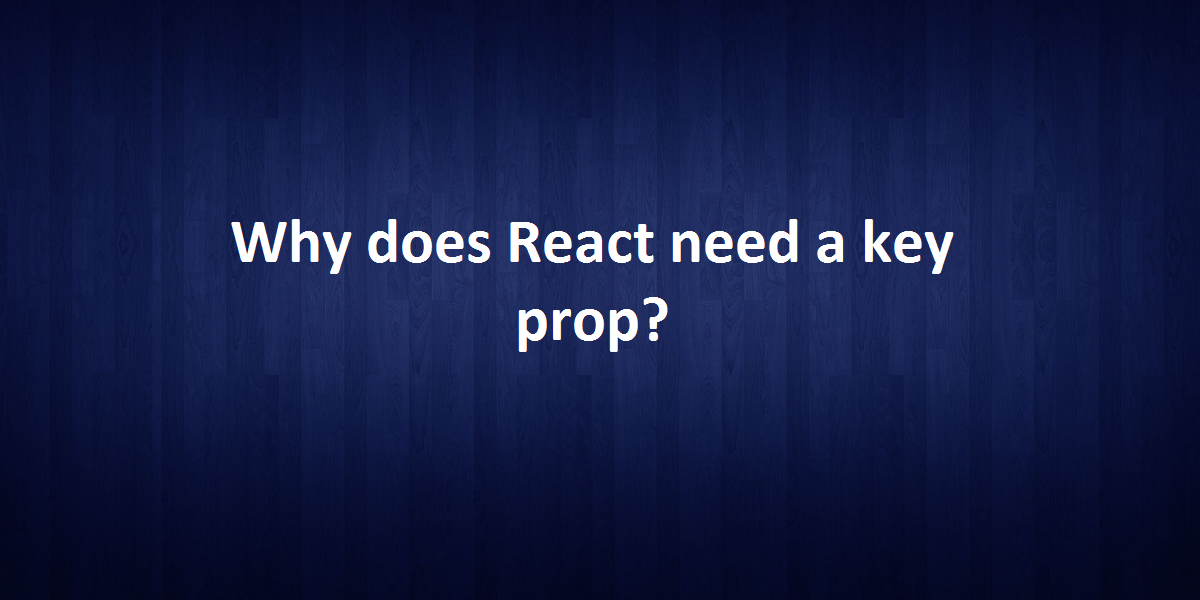 React Key Prop What It Does And When You Need To Use It? | by imran ...